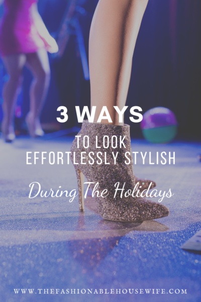 3 Ways To Look Effortlessly Stylish During The Holidays